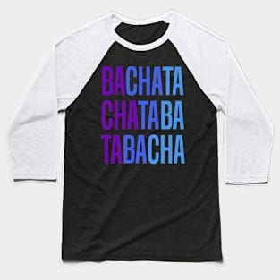 Bachata Lettering For Sensual Dancing Baseball T-Shirt